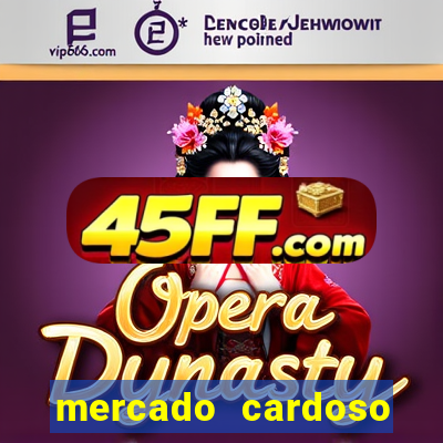 mercado cardoso uniao de vila nova